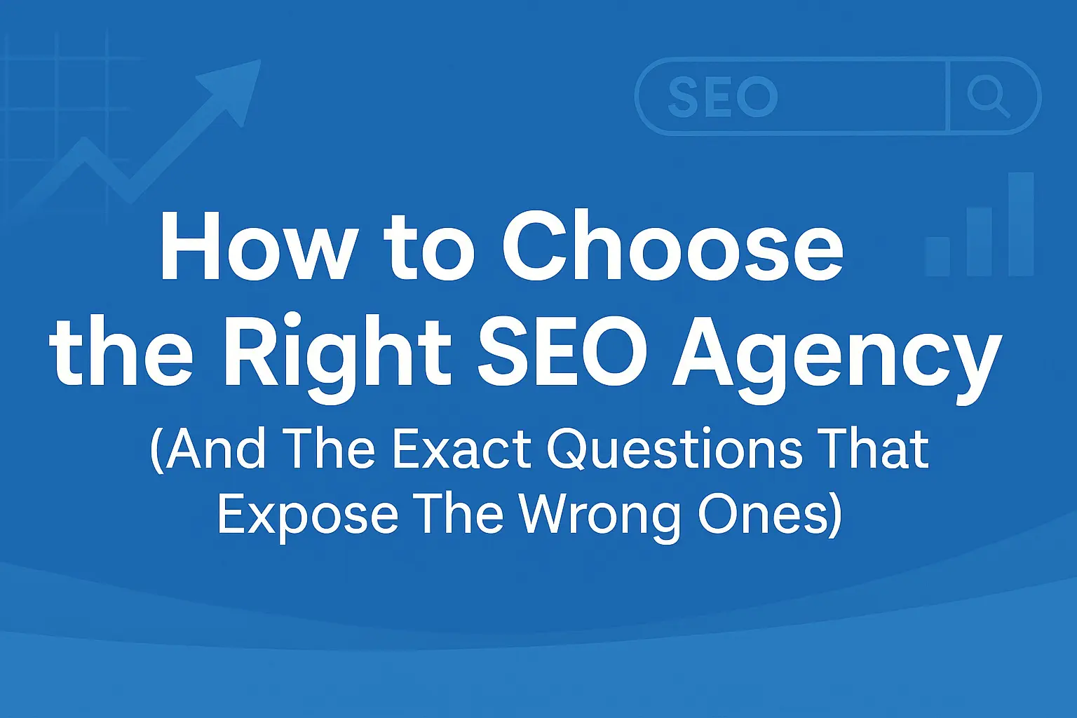 A_2D_digital_graphic_design_banner_in_landscape_or Blue banner graphic with the title 'How to Choose the Right SEO Agency (And The Exact Questions That Expose The Wrong Ones)' alongside SEO-themed icons including a search bar, graph arrow, and bar chart.